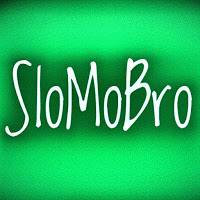 SloMoBro