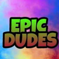 EPIC DUDES